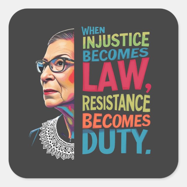 Sticker Carré Quand l'injustice devient loi, la résistance devie (Devant)
