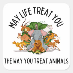 Sticker Carré Que La Vie Vous Traite, Animal Kindness Karma
