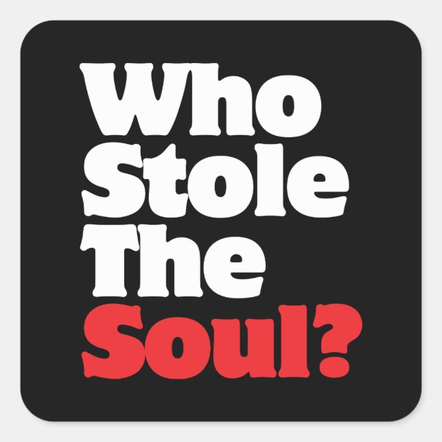 Sticker Carré Qui A Volé L'Âme ? (Devant)