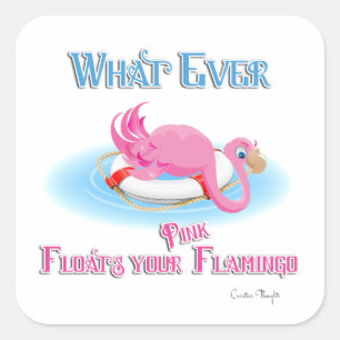 Sticker Carré Quoi qu'il flotte votre Flamant rose rose