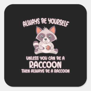 Sticker Carré Raccoon Lover Soyez Toujours Un Raccoon