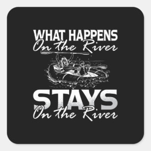 Sticker Carré Rafting Ce Qui Se Passe Sur La Pagaie De La Rivièr