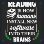 Sticker Carré Reading is how humans install new software Brains<br><div class="desc">Reading is how humans install new software Brains</div>