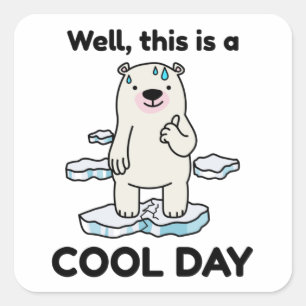 Sticker Carré Réchauffement climatique Drôle C'Est Un Jour Cool