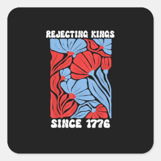 Sticker Carré Rejetant les rois depuis 1776 Pas de rois en Améri