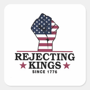 Sticker Carré Rejeter les rois depuis 1776 4 juillet anti-Trump