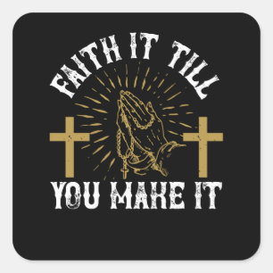Sticker Carré Religion - La Foi, Jusqu'À Ce Que Vous En Faisiez