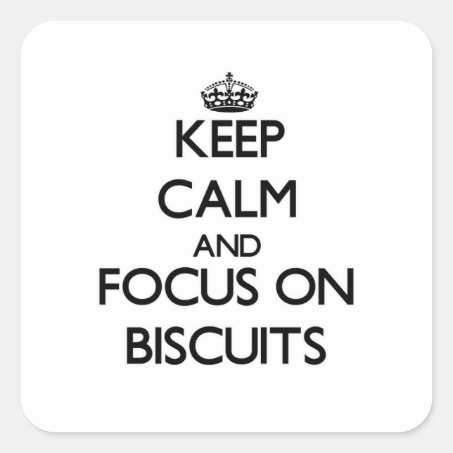 Sticker Carré Restez au calme et concentrez-vous sur les biscuit (Devant)