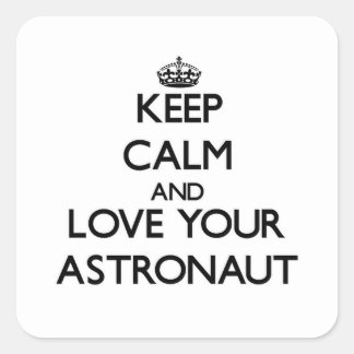 Sticker Carré Restez calme et aimez votre astronaute