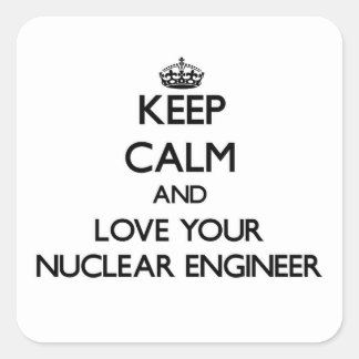 Sticker Carré Restez calme et aimez votre ingénieur nucléaire