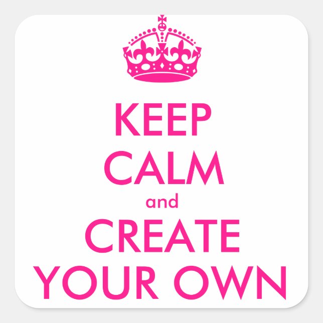 Sticker Carré Restez calme et créez votre propre - Rose (Devant)