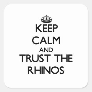 Sticker Carré Restez calme et faites confiance aux rhinocéros