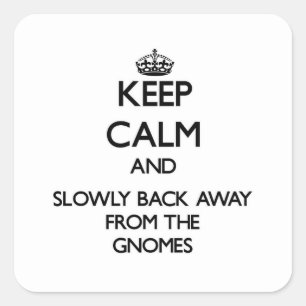 Sticker Carré Restez calme et lentement à l'écart des Gnomes