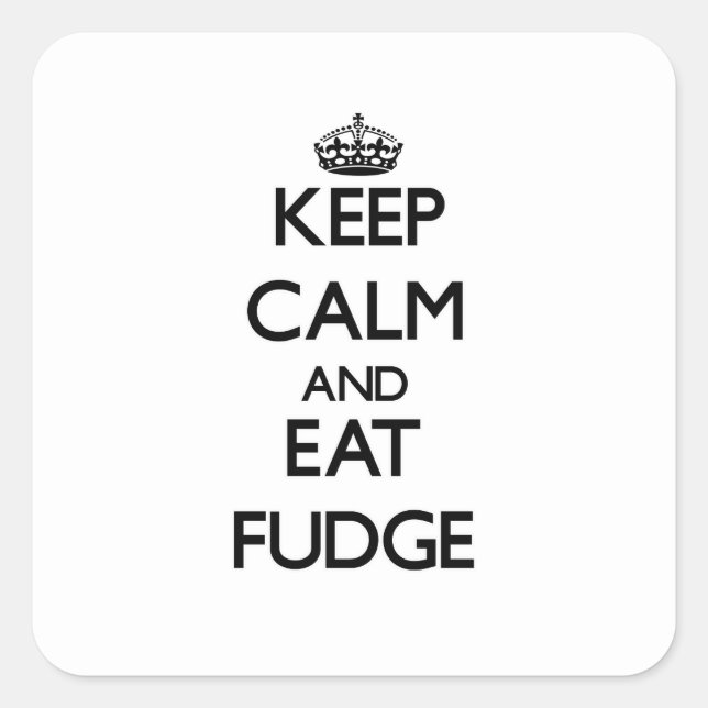 Sticker Carré Restez calme et mangez Fudge (Devant)