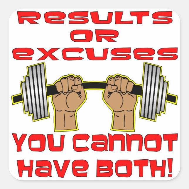 Sticker Carré Results or excuses You Cannot Have Both (Devant)