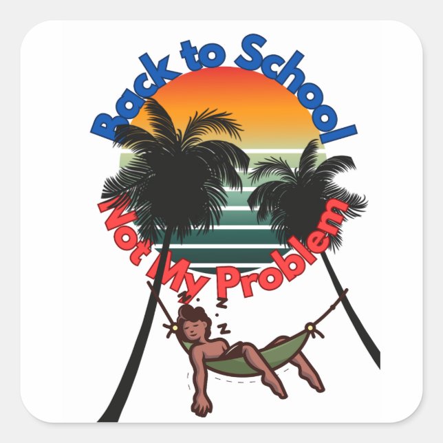 Sticker Carré Retour À L'École, Pas Mon problème (Devant)