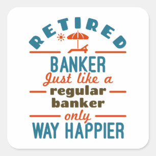 Sticker Carré Retraité Banquier Bancaire Retraite Happier