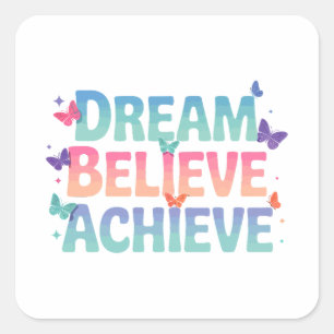 Sticker Carré Rêver, Croyez, Atteindre - Papillon Motivationnel