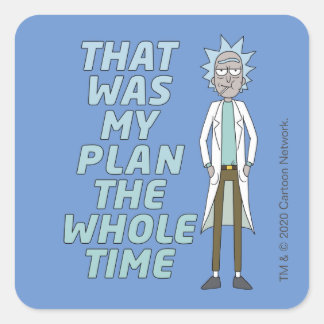 Sticker Carré RICK ET MORTY™ | C'Était Mon Plan Tout Le Temps
