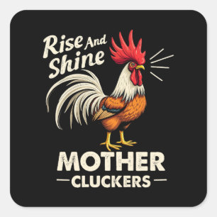 Sticker Carré Rise & Shine Mère Cluckers Drôle Rooster Agricole