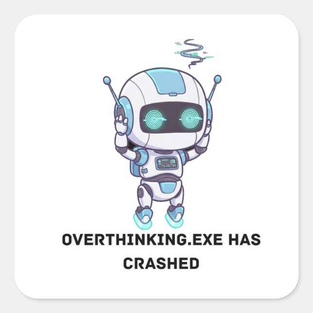 Sticker Carré Robot Overthinking.exe S'Est Écrasé (Devant)