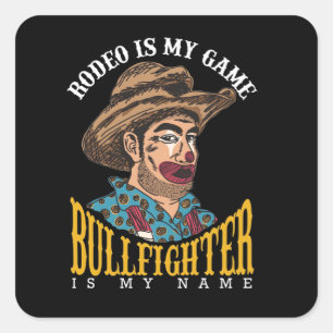 Sticker Carré Rodeo Clown Rodeo Est Mon Jeu Bullfighter Mon Nom