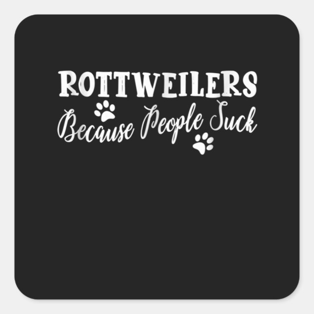 Sticker Carré Rottweilers parce que les gens sont nuls (Devant)