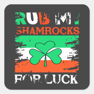 Sticker Carré Rub My Shamrocks for Luck, St. Patrick's Day