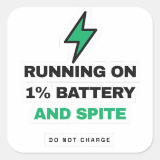 Sticker Carré Running On 1 Percent Battery And Spite Funny Stick