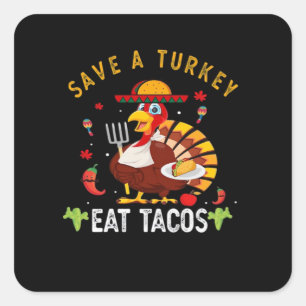 Sticker Carré Sauvez Une Turquie Mange Tacos Drôle Mexicain