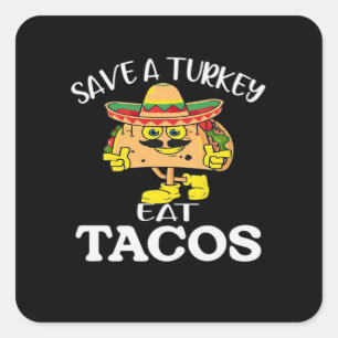 Sticker Carré Sauvez Une Turquie Mange Tacos Drôle Mexicain Than