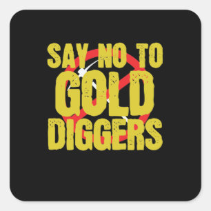 Sticker Carré Say No to Gold Diggers