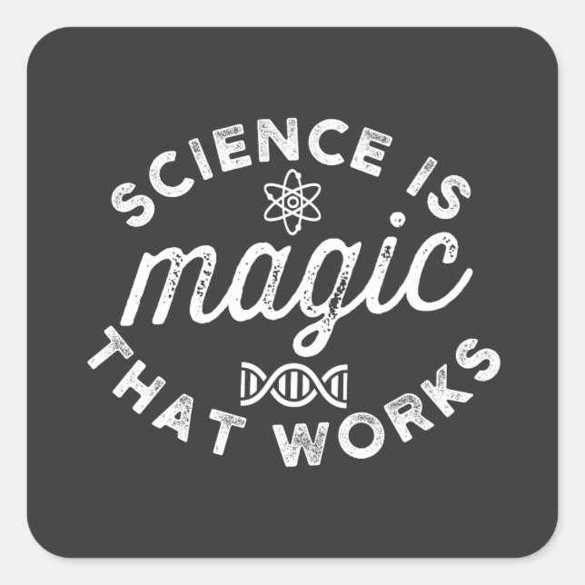 STICKER CARRÉ SCIENCE IS MAGIC THAT WORKS (Devant)