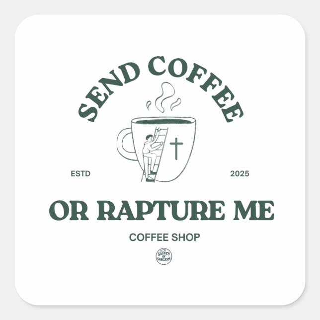 Sticker Carré Send Coffee or Rapture Me – Funny Christian Coffee (Devant)
