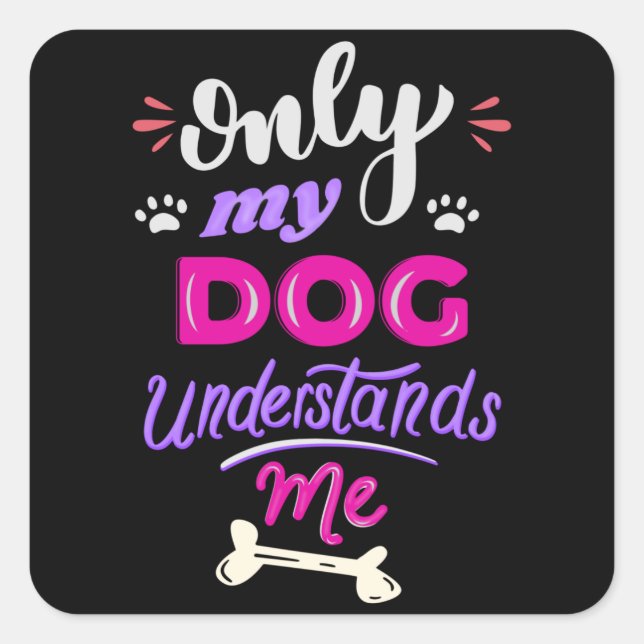 Sticker Carré Seul mon chien me comprend (Devant)