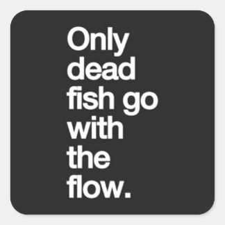 STICKER CARRÉ SEULS LES POISSONS MORTS PARVIENNENT AVEC L'HUMOUR