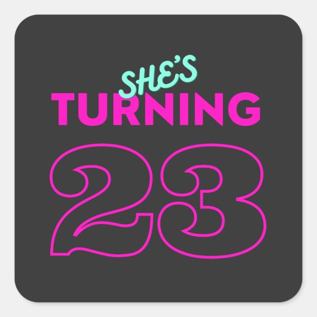 Sticker Carré Shes Turning 23 Birthday (Devant)