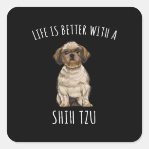 Sticker Carré Shih Tzu   La Vie Est Meilleure Avec Un Chien Chie