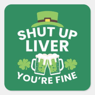 Sticker Carré Shut Up Liver Vous êtes bien drôle St. Patrick's D