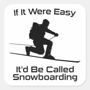 Sticker Carré Si C'Était Facile, Ce Serait Le Snowboard Tele Ski