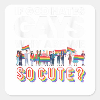 Sticker Carré Si Dieu Hait Gay Pourquoi Sommes-Nous Si Mignons A