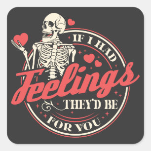 Sticker Carré Si j'avais des sentiments - Drôle Skeleton Valenti