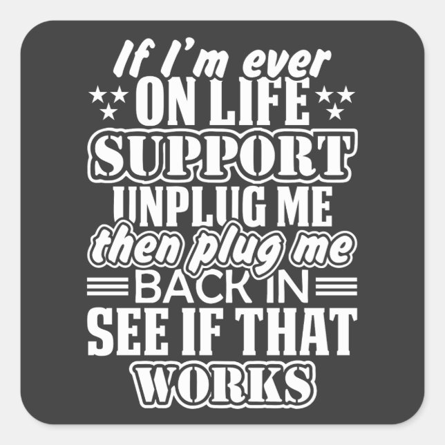 Sticker Carré Si je suis déjà en vie Soutien Débranchez-moi, Cit (Devant)