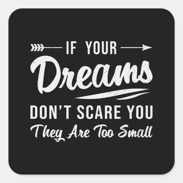 Sticker Carré Si vos rêves ne vous font pas peur PDG Propriétair (Devant)
