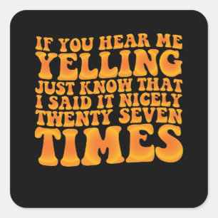 Sticker Carré Si Vous M'Entendez En Train De hurler, Sachez Que