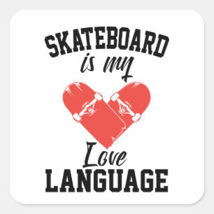 Sticker Carré Skateboard is My Love Language - Funny Skateboard
