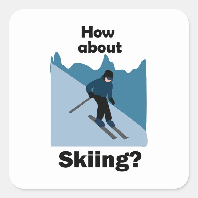 Sticker Carré Skiing Skier How About Skiing Ski  (Devant)