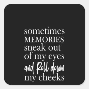 Sticker Carré sometimes memsneak out of my eyes and rold