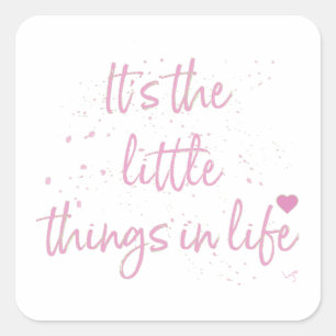 Sticker Carré Son-the-little-Things-in-Life-quote-rose