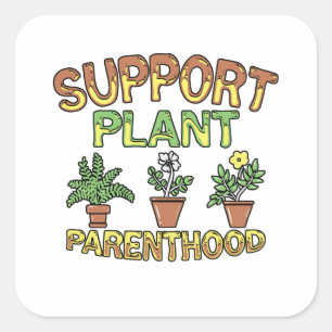 Sticker Carré Soutien Plante Parenthood Planter Garden Cadeau